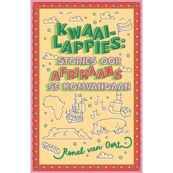 Kwaailappies: Stories oor Afrikaans se komvandaan