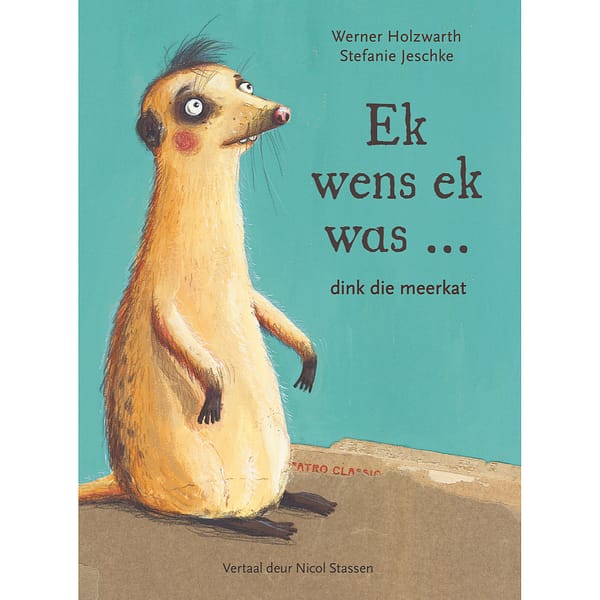 Ek wens ek was ... dink die meerkat