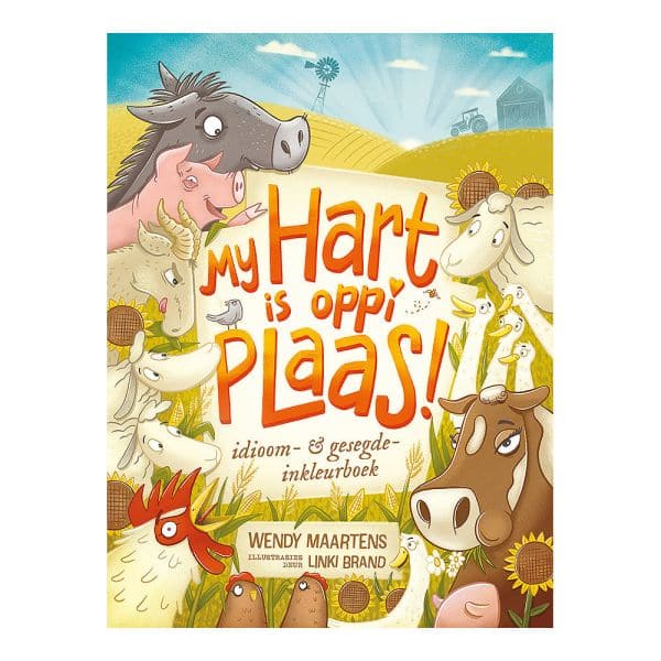 My hart is oppi plaas: Gesegde- en idioominkleurboek