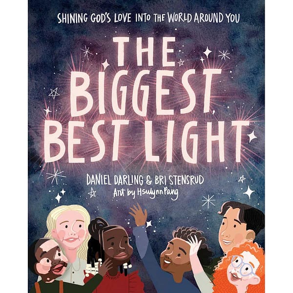 The Biggest Best Light: Shining God’s Love Into The World Around You